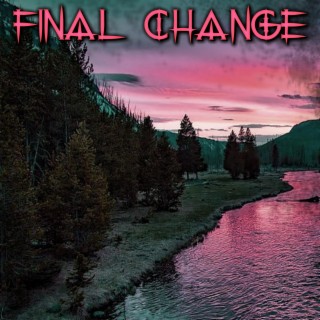 Final Change