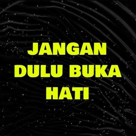 Jangan Dulu Buka Hati ft. Nando Tambahani | Boomplay Music