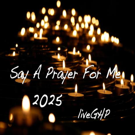 Say A Prayer For Me 2025 | Boomplay Music