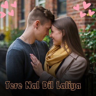 Tere Nal Dil Laliya