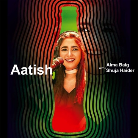 Aatish (Coke Studio Season 11) ft. Aima Baig | Boomplay Music