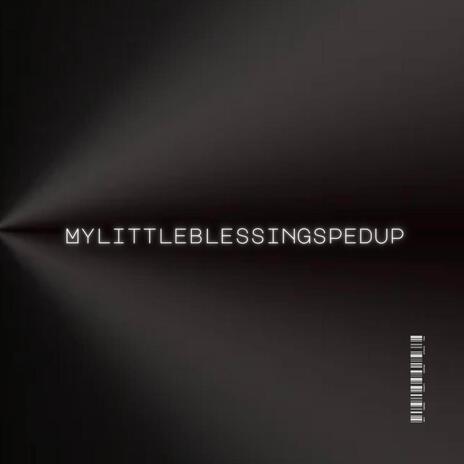 MyLittleBlessing (Sped Up) | Boomplay Music