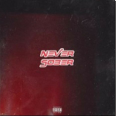 Never Sober | Boomplay Music