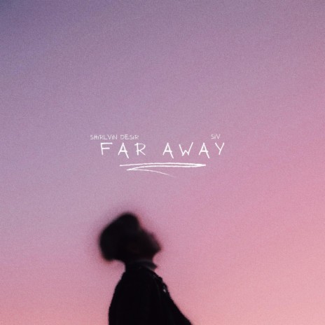Far Away ft. SIV | Boomplay Music