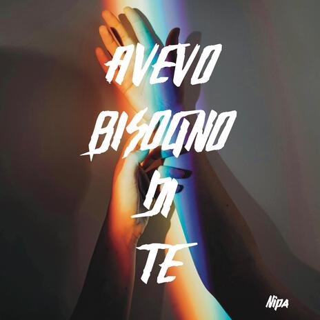 AVEVO BISOGNO DI TE | Boomplay Music