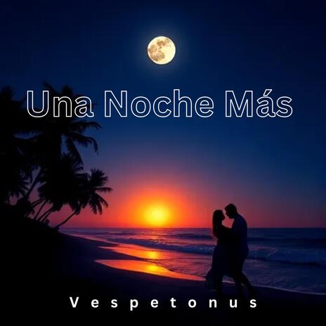 Una Noche Más | Boomplay Music