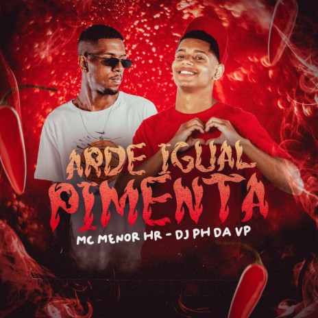 Arde Igual Pimenta ft. Dj Ph Da Vp | Boomplay Music