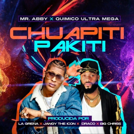 Chuapiti Pakiti ft. Quimico Ultra Mega | Boomplay Music