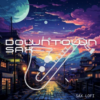 Downtown Sax: Urban Lofi