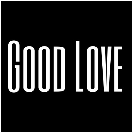 Good Love | Boomplay Music