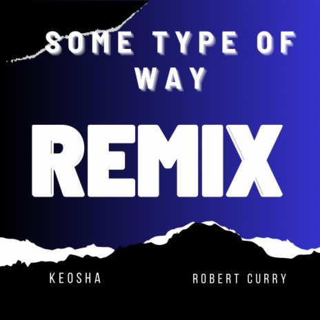 Some Type Of Way (Remix) ft. Robert Curry | Boomplay Music