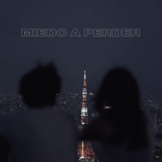 Miedo a Perder lyrics | Boomplay Music