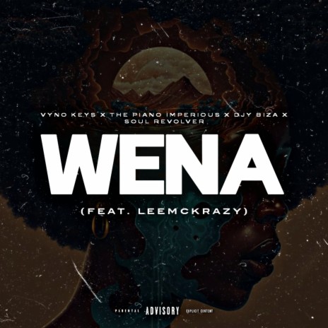Wena ft. The Piano Imperious, Djy Biza, Soul Revolver & LeeMcKrazy | Boomplay Music