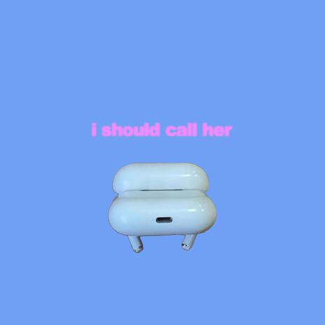 i should call her | Boomplay Music