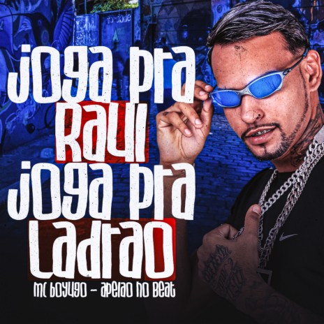 Joga pra Raul, Joga pra Ladrão ft. Apelão no Beat | Boomplay Music