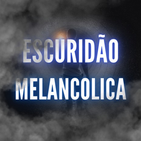 ESCURIDÃO MELANCOLICA | Boomplay Music