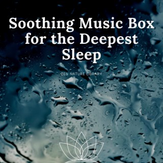 Soothing Music Box for the Deepest Sleep