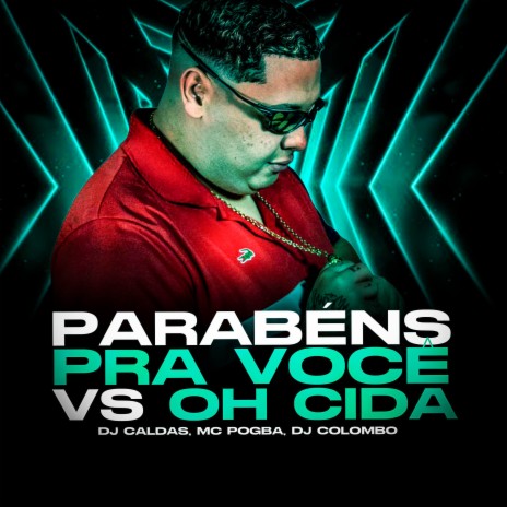 PARABENS PRA VOCE VS OH CIDA ft. Mc Pogba & DJ COLOMBO