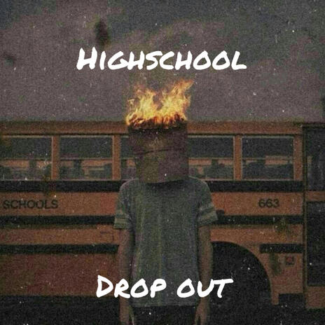 Highschool drop out | Boomplay Music