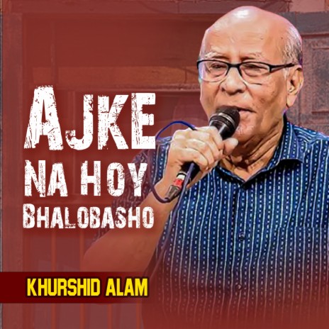 Ajke Na Hoy Bhalobasho | Boomplay Music