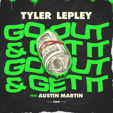 Go Out And Get It ft. I Am Austin Martin | Boomplay Music