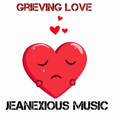 Grieving Love | Boomplay Music