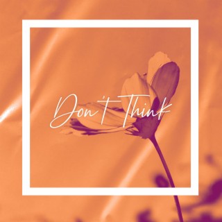 Don't Think