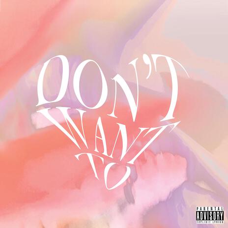 Don't want to | Boomplay Music