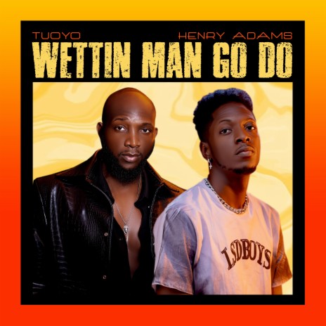 Wettin Man Go Do ft. Tuoyo | Boomplay Music