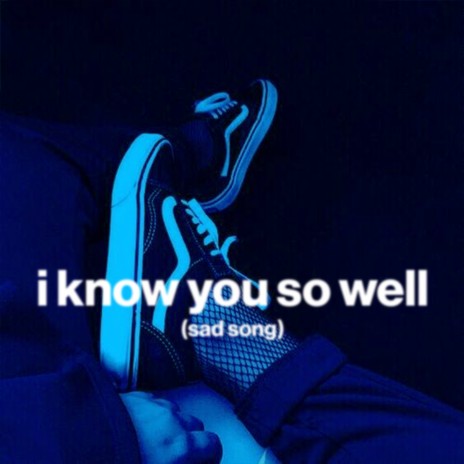 i know you so well (sad song) ft. moody | Boomplay Music