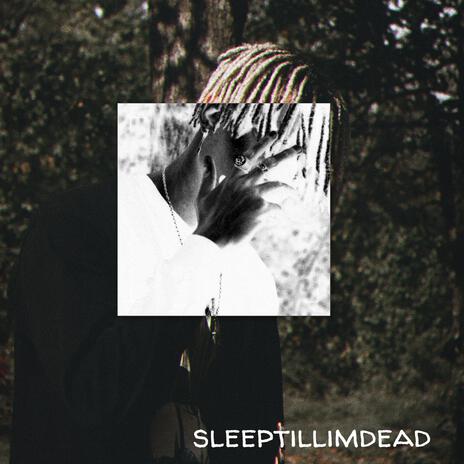 sleep till i'm dead | Boomplay Music