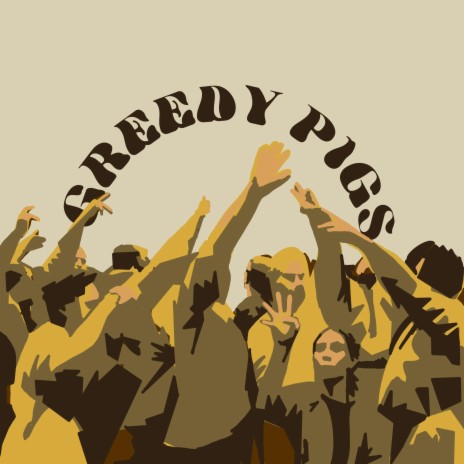 Greedy Pigs | Boomplay Music