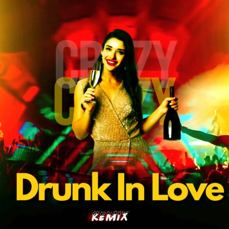 Drunk In Love (Remix) | Boomplay Music