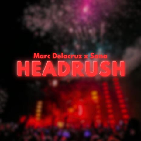 Headrush ft. Sana | Boomplay Music