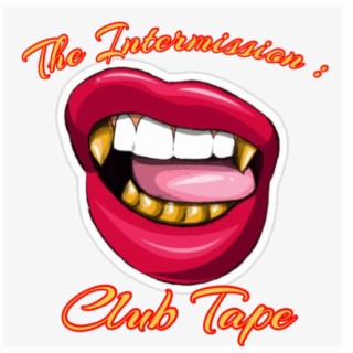 The Intermission : Club Tape