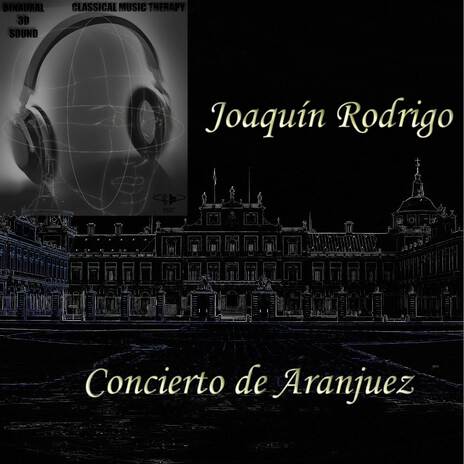 Joaquín Rodrigo - Concierto de Aranjuez - 2. Adagio - Binaural 3D Sound - Music Therapy (Binaural 3D Sound - Music Therapy) | Boomplay Music