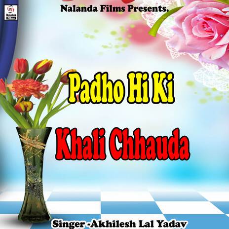 Padho Hi Ki Khali Chhauda Patabo Hin Ge | Boomplay Music