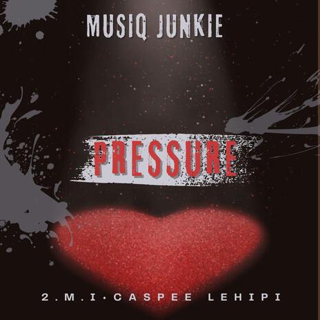 Pressure ft. 2.M.I & Caspee Lehipi | Boomplay Music