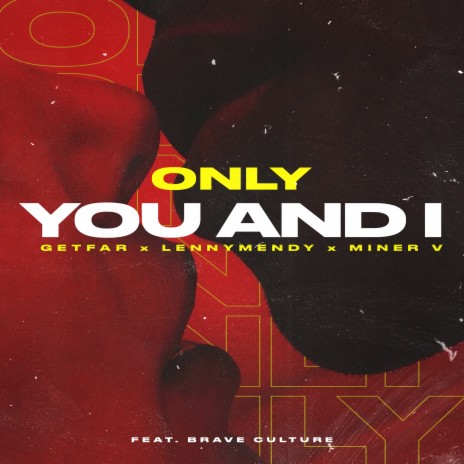 Only You and I ft. Miner V, LennyMendy & Brave Culture | Boomplay Music