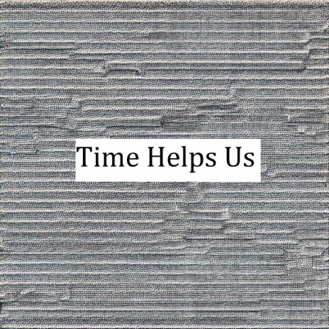 Time Helps Us | Boomplay Music