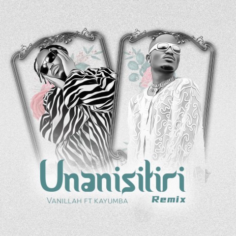 Unanisitiri (Remix) ft. Kayumba