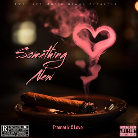 Something New ft. Love | Boomplay Music