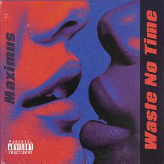 Waste No Time lyrics | Boomplay Music