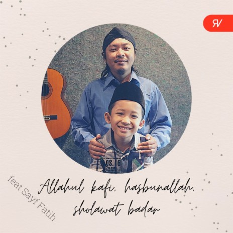 Allahul Kafi, Hasbunallah, Sholawat Badar ft. Sayf Fatih | Boomplay Music