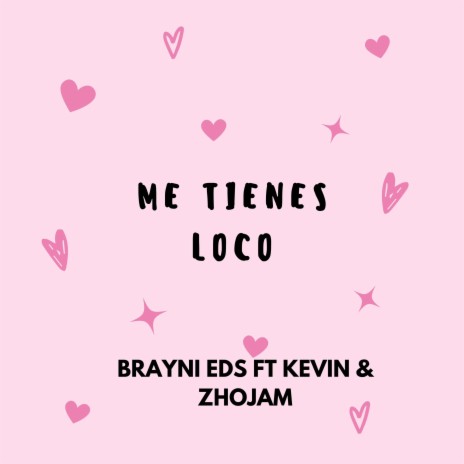 Me Tienes Loco ft. kevin & zhojam | Boomplay Music