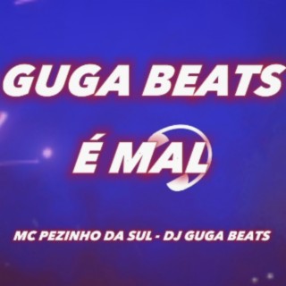 GUGA BEATS É MAL