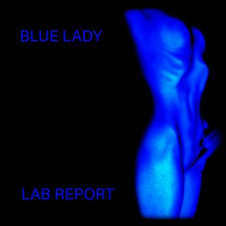 Blue Lady ~ Lab Report