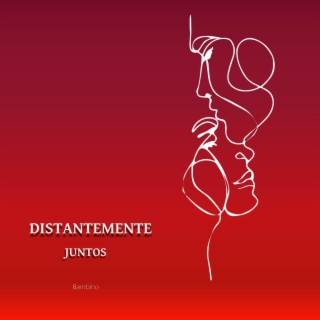 Distantemente Juntos (BAMBINO) lyrics | Boomplay Music