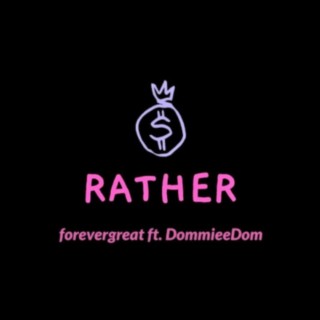 RATHER ft. forevergreat lyrics | Boomplay Music