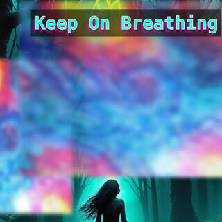 Keep On Breathing